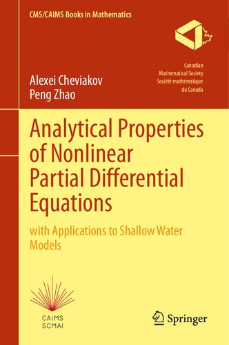 Analytical Properties of Nonlinear Partial Differential Equations: with Applications to Shallow Water Models (CMS/CAIMS Books in Mathematics, 10)