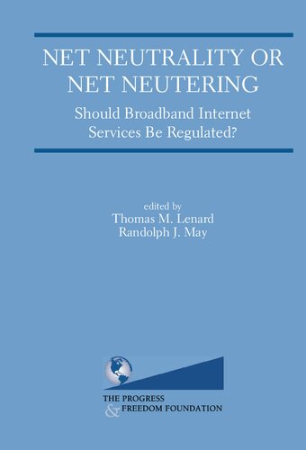 Net Neutrality or Net Neutering: Should Broadband Internet Services Be Regulated