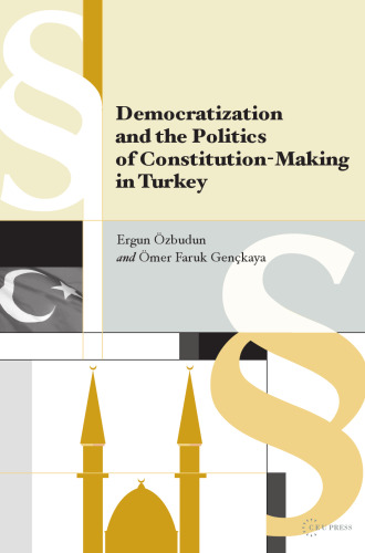 Democratization and the Politics of Constitution Making in Turkey