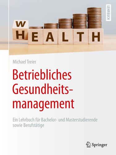 Betriebliches Gesundheitsmanagement: Ein Lehrbuch für Bachelor- und Masterstudierende sowie Berufstätige (German Edition)