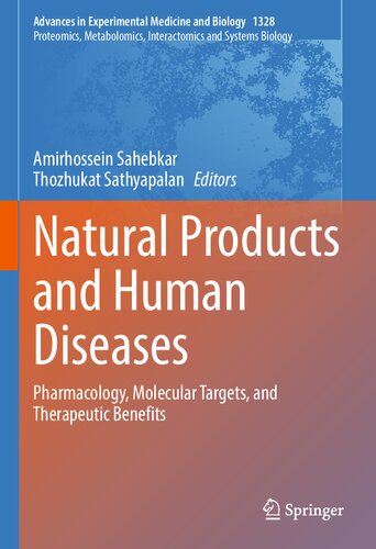 Natural Products and Human Diseases: Pharmacology, Molecular Targets, and Therapeutic Benefits (Advances in Experimental Medicine and Biology, 1328)