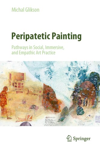 Peripatetic Painting: Pathways in Social, Immersive, and Empathic Art Practice: Travel, Transience and Cross-cultural Experience