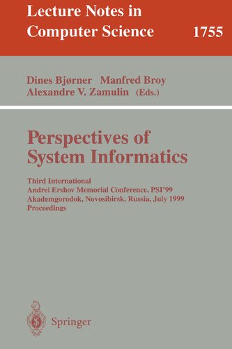 Perspectives of System Informatics: Third International Andrei Ershov Memorial Conference, PSI'99, Akademgorodok, Novosibirsk, Russia, July 6-9, 1999 ... (Lecture Notes in Computer Science, 1755)