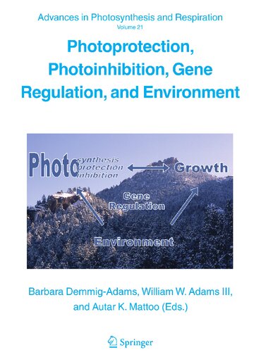 Photoprotection, Photoinhibition, Gene Regulation, and Environment (Advances in Photosynthesis and Respiration, 21)