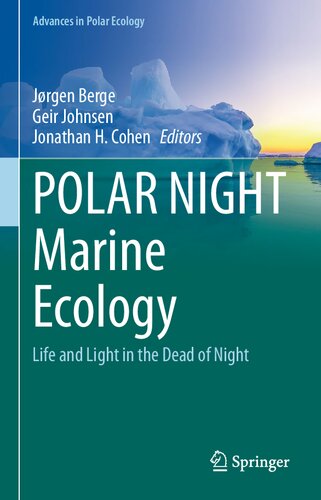 POLAR NIGHT Marine Ecology: Life and Light in the Dead of Night (Advances in Polar Ecology, 4)
