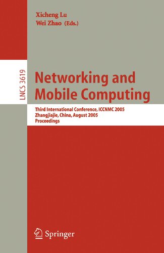 Networking and Mobile Computing: 3rd International Conference, ICCNMC 2005, Zhangjiajie, China, August 2-4, 2005, Proceedings (Lecture Notes in Computer Science, 3619)