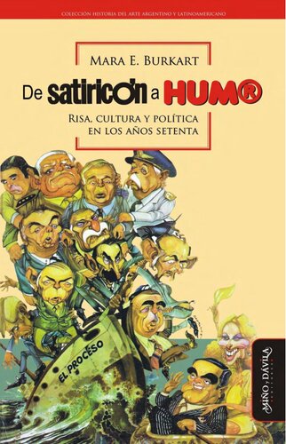 De Satiricón a HUM®: Risa, cultura y política en los años setenta (Historia del Arte argentino y latinoamericano) (Spanish Edition)
