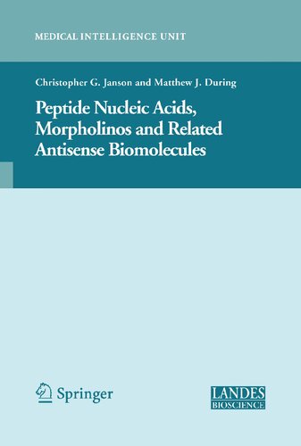 Peptide Nucleic Acids, Morpholinos and Related Antisense Biomolecules (Medical Intelligence Unit)