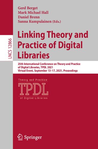Linking Theory and Practice of Digital Libraries: 25th International Conference on Theory and Practice of Digital Libraries, TPDL 2021, Virtual Event, ... Applications, incl. Internet/Web, and HCI)