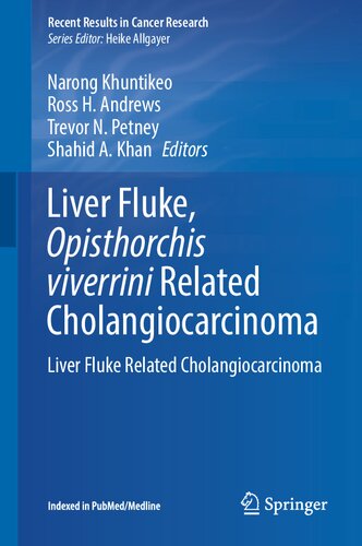 Liver Fluke, Opisthorchis viverrini Related Cholangiocarcinoma: Liver Fluke Related Cholangiocarcinoma (Recent Results in Cancer Research, 219)