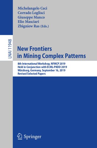 New Frontiers in Mining Complex Patterns: 8th International Workshop, NFMCP 2019, Held in Conjunction with ECML-PKDD 2019, Würzburg, Germany, ... (Lecture Notes in Computer Science, 11948)
