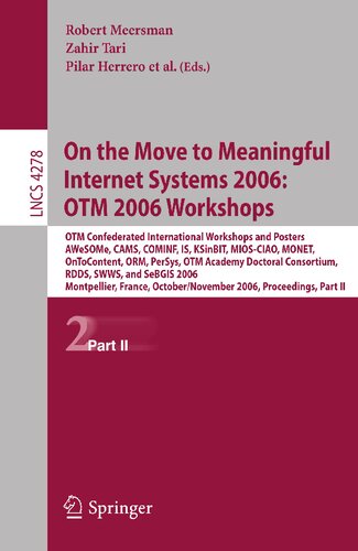 On the Move to Meaningful Internet Systems 2006: OTM 2006 Workshops: OTM Confederated International Conferences and Posters, AWeSOMe, ... II (Lecture Notes in Computer Science, 4278)