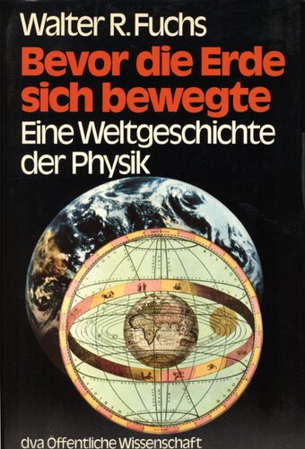 Bevor die Erde sich bewegte : Eine Weltgeschichte der Physik