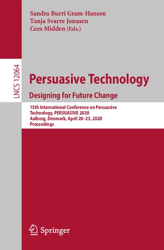Persuasive Technology. Designing for Future Change: 15th International Conference on Persuasive Technology, PERSUASIVE 2020, Aalborg, Denmark, April ... Applications, incl. Internet/Web, and HCI)