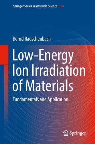 Low-Energy Ion Irradiation of Materials: Fundamentals and Application (Springer Series in Materials Science, 324)