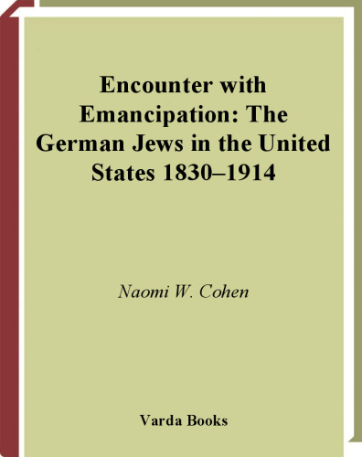 Encounter With Emancipation: The German Jews in the United States, 1830-1914