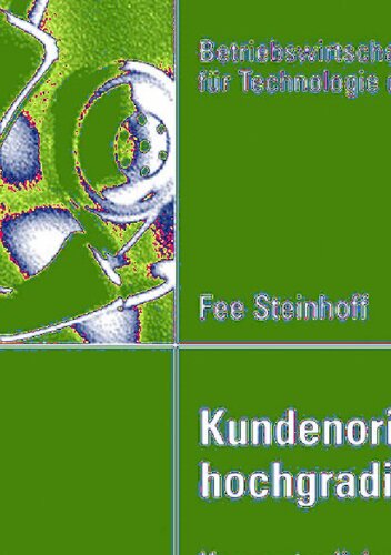 Kundenorientierung bei hochgradigen Innovationen: Konzeptualisierung, empirische Bestandsaufnahme und Erfolgsbetrachtung (Betriebswirtschaftslehre für Technologie und Innovation, 57) (German Edition)