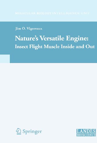 Nature's Versatile Engine:: Insect Flight Muscle Inside and Out (Molecular Biology Intelligence Unit)