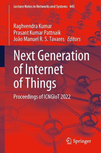 Next Generation of Internet of Things: Proceedings of ICNGIoT 2022 (Lecture Notes in Networks and Systems, 445)