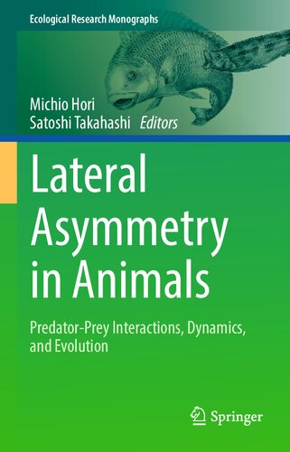 Lateral Asymmetry in Animals: Predator-Prey Interactions, Dynamics, and Evolution (Ecological Research Monographs)