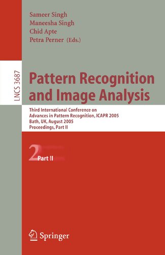 Pattern Recognition and Image Analysis: Third International Conference on Advances in Pattern Recognition, ICAPR 2005, Bath, UK, August 22-25, 2005, Part II (Lecture Notes in Computer Science, 3687)