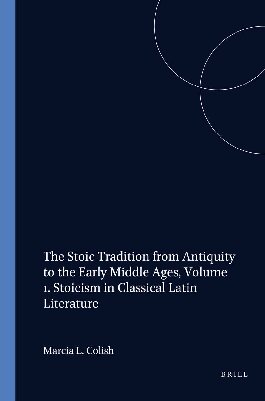 Stoic Tradition from Antiquity to the Early Middle Ages: Stoicism in Christian Latin Literature v. 1