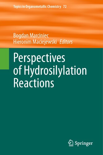 Perspectives of Hydrosilylation Reactions (Topics in Organometallic Chemistry, 72)