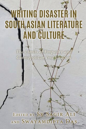 Writing Disaster in South Asian Literature and Culture: The Limits of Empathy and Cosmopolitan Imagination