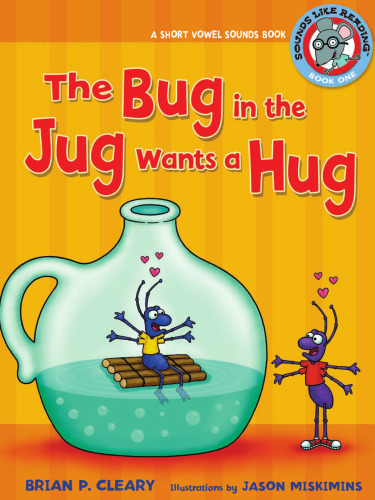 The Bug in the Jug Wants a Hug: A Short Vowel Sounds Book (Sounds Like Reading)