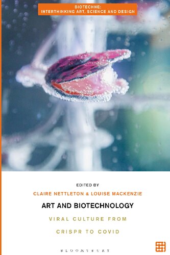 Art and Biotechnology: Viral Culture from CRISPR to COVID (Biotechne: Interthinking Art, Science and Design)