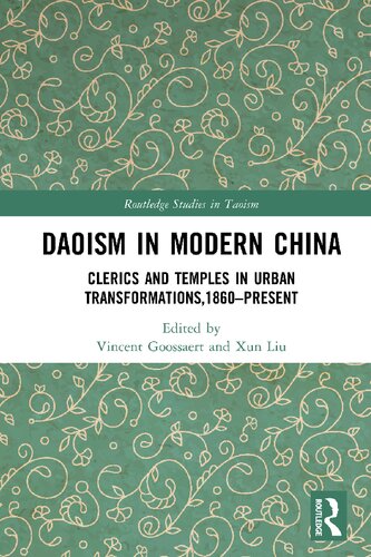 Daoism in Modern China: Clerics and Temples in Urban Transformations,1860–Present
