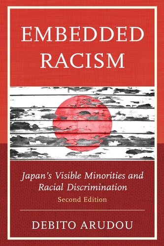 Embedded Racism: Japan’s Visible Minorities and Racial Discrimination