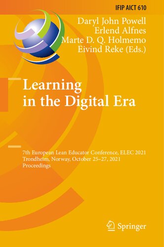 Learning in the Digital Era: 7th European Lean Educator Conference, ELEC 2021, Trondheim, Norway, October 25–27, 2021, Proceedings (IFIP Advances in Information and Communication Technology, 610)