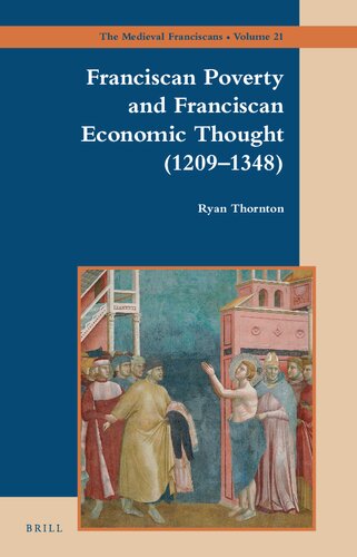 Franciscan Poverty and Franciscan Economic Thought (1209-1348) (The Medieval Franciscans, 21)