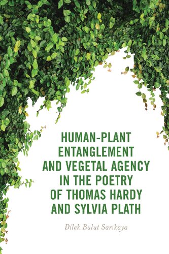Human-Plant Entanglement and Vegetal Agency in the Poetry of Thomas Hardy and Sylvia Plath