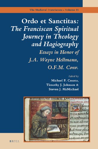 Ordo et Sanctitas: The Franciscan Spiritual Journey in Theology and Hagiography: Essays in Honor of J. A. Wayne Hellmann, O.F.M. Conv.