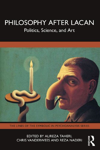 Philosophy After Lacan: Politics, Science, and Art (The Lines of the Symbolic in Psychoanalysis Series)