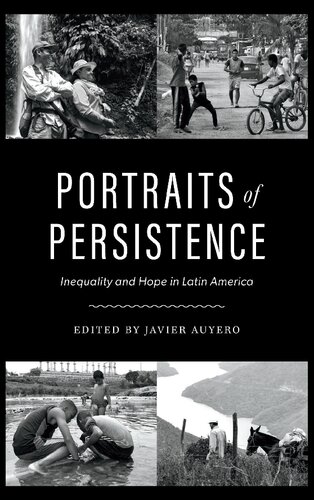 Portraits of Persistence: Inequality and Hope in Latin America (Joe R. and Teresa Lozano Long in Latin American and Latino Art and Culture)