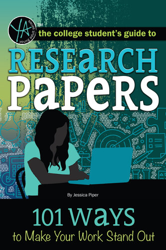 The College Student's Guide to Research Papers 101 Ways to Make Your Work Stand Out (Young Adult)