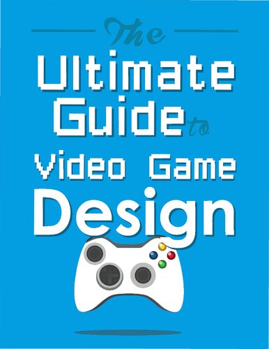 The Ultimate Guide to Video Game Design
