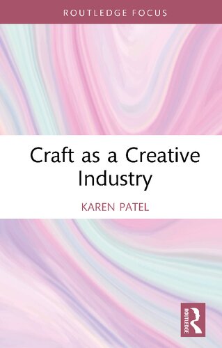 Craft as a Creative Industry (Routledge Research in the Creative and Cultural Industries)