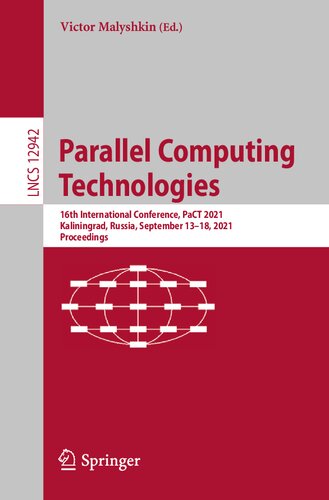 Parallel Computing Technologies: 16th International Conference, PaCT 2021, Kaliningrad, Russia, September 13–18, 2021, Proceedings (Lecture Notes in Computer Science, 12942)