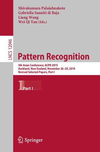 Pattern Recognition: 5th Asian Conference, ACPR 2019, Auckland, New Zealand, November 26–29, 2019, Revised Selected Papers, Part I (Lecture Notes in Computer Science, 12046)