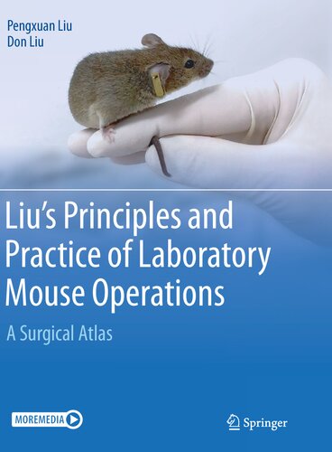 Liu's Principles and Practice of Laboratory Mouse Operations: A Surgical Atlas