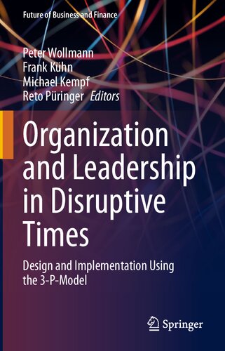 Organization and Leadership in Disruptive Times: Design and Implementation Using the 3-P-Model (Future of Business and Finance)