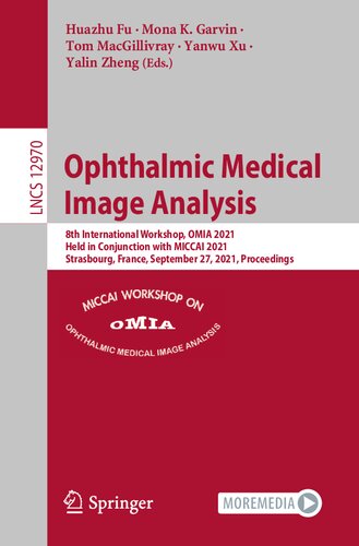 Ophthalmic Medical Image Analysis: 8th International Workshop, OMIA 2021, Held in Conjunction with MICCAI 2021, Strasbourg, France, September 27, 2021, Proceedings (Lecture Notes in Computer Science)
