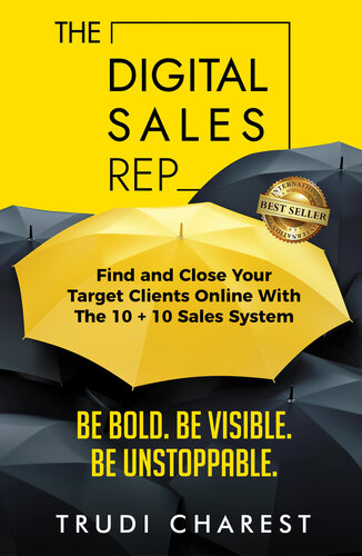 The Digital Sales Rep: Find and Close Your Target Clients Online With The 10 + 10 System