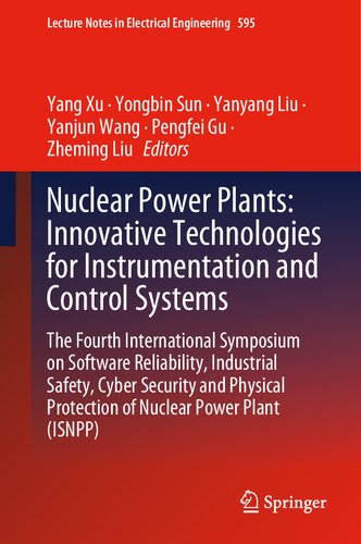 Nuclear Power Plants: Innovative Technologies for Instrumentation and Control Systems: The Fourth International Symposium on Software Reliability, ... Notes in Electrical Engineering, 595)