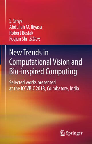 New Trends in Computational Vision and Bio-inspired Computing: Selected works presented at the ICCVBIC 2018, Coimbatore, India