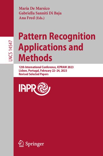 Pattern Recognition Applications and Methods: 12th International Conference, ICPRAM 2023, Lisbon, Portugal, February 22–24, 2023, Revised Selected Papers (Lecture Notes in Computer Science)